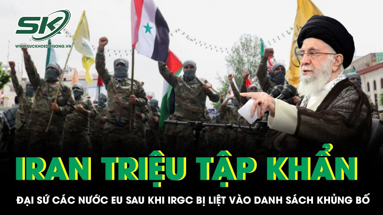 Iran triệu tập khẩn đại sứ các nước EU sau khi IRGC bị liệt vào danh sách khủng bố