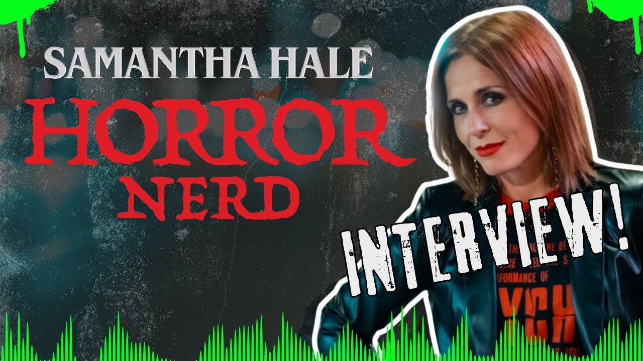 Samantha Hale: Horror Nerd INTERVIEW Comedian Samantha Hale