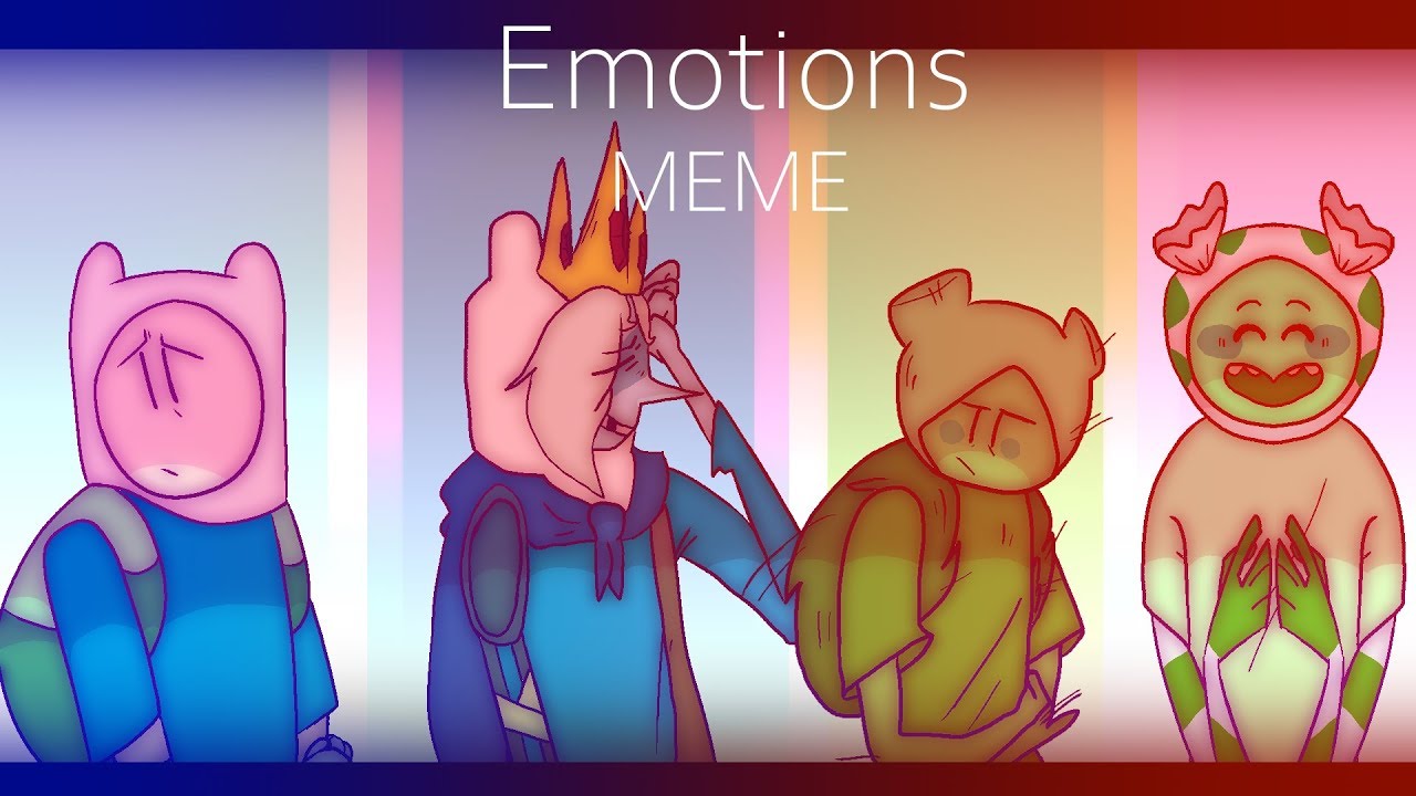 Emotions MEME // Adventure time