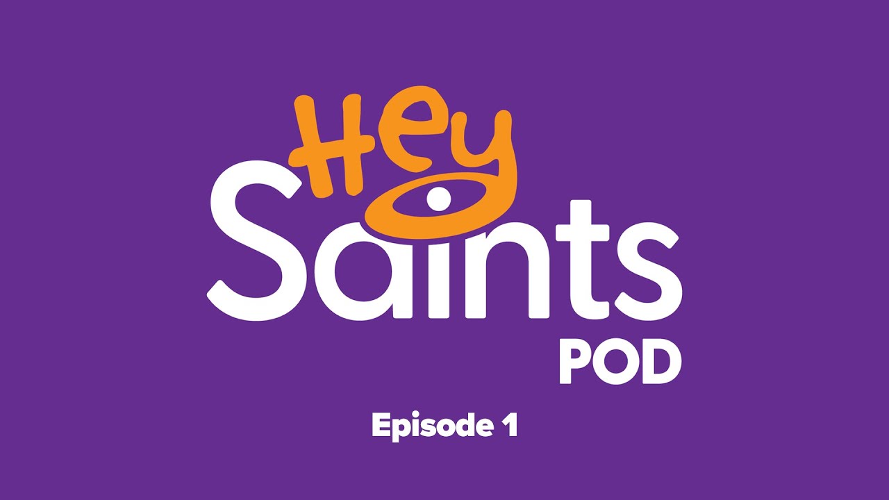 Heyyyy Saints! - Hey Saints Pod Episode 1