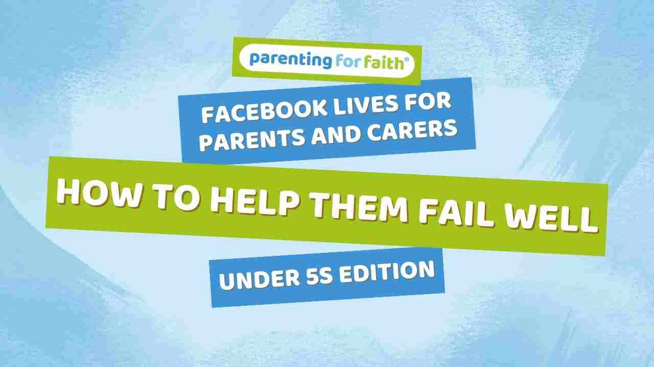 How to help them fail well - under fives