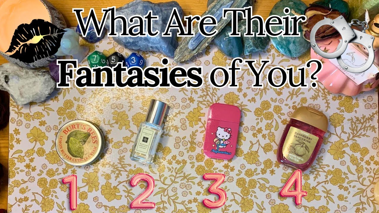 What Are Their Fantasies About You? 💋 Pick a Card 😘