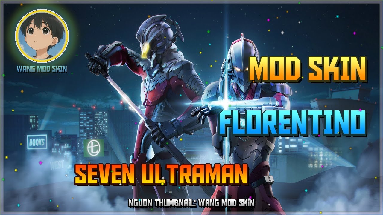 [Cập Nhật 08/02] Mod Florentino Seven Mới Nhất Sau Update 05-02 - Wang Mod Skin