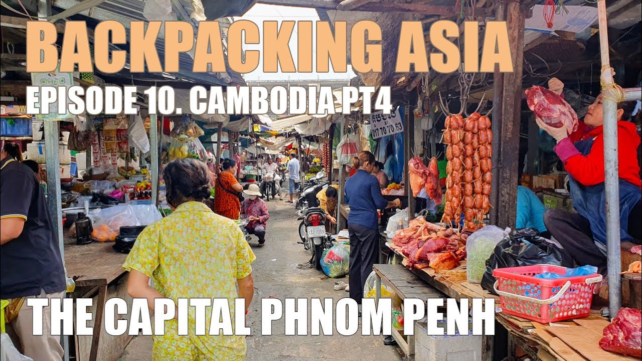 Backpacking Asia Pt 3, Ep 10: Cambodia pt4 - Phnom Penh Cambodia's Capital
