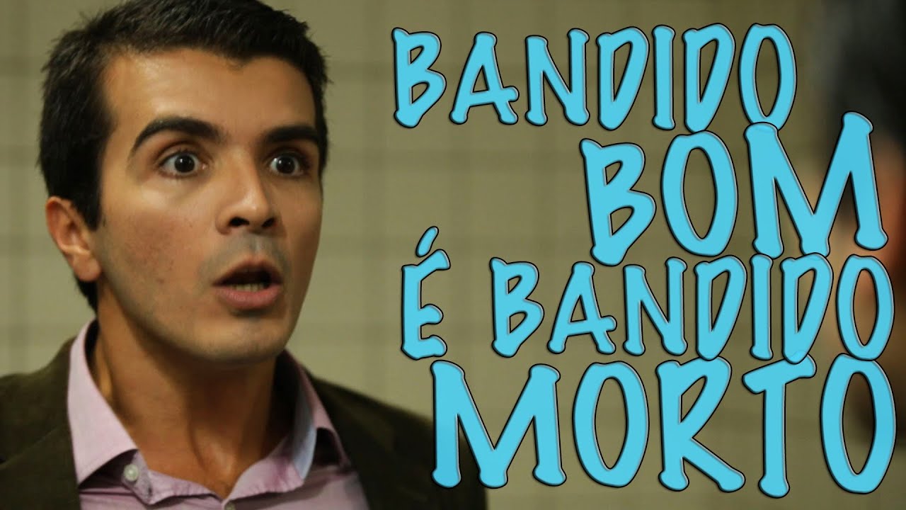 Bandido Bom &eacute; Bandido Morto!