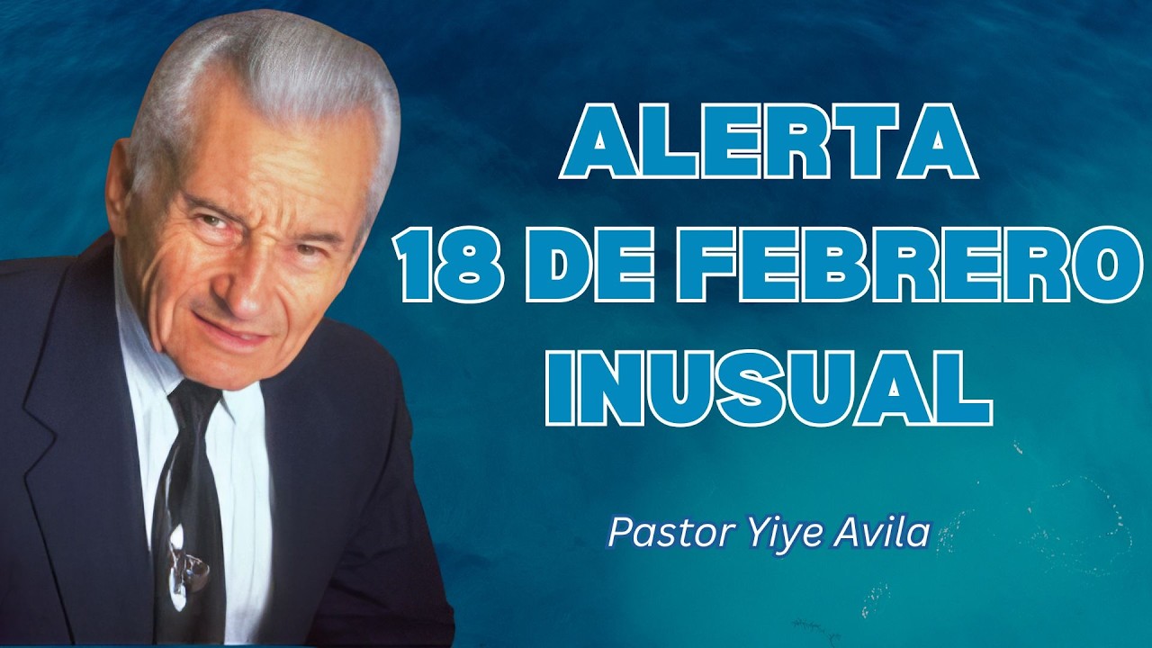 Advertencia El 18 de Febrero Será un Día Inusual  Señal Espiritual - Yiye Ávila