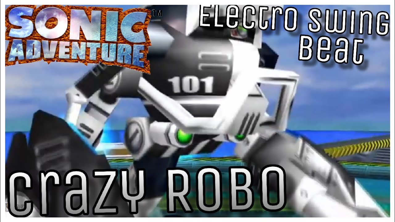 Sonic Adventure - Crazy Robo (Electro Swing Beat)
