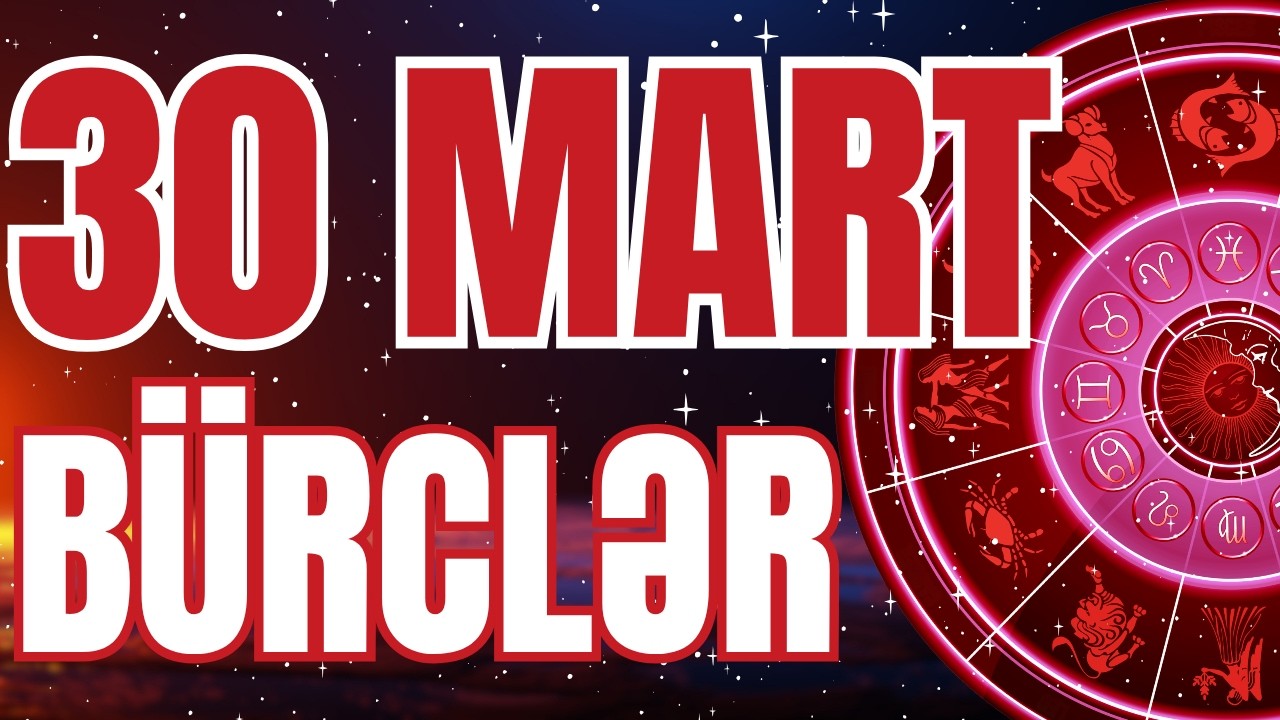 B&Uuml;RCLƏR - 30 MART 2026 | G&uuml;n&uuml;n B&uuml;rc Proqnozu 🔮