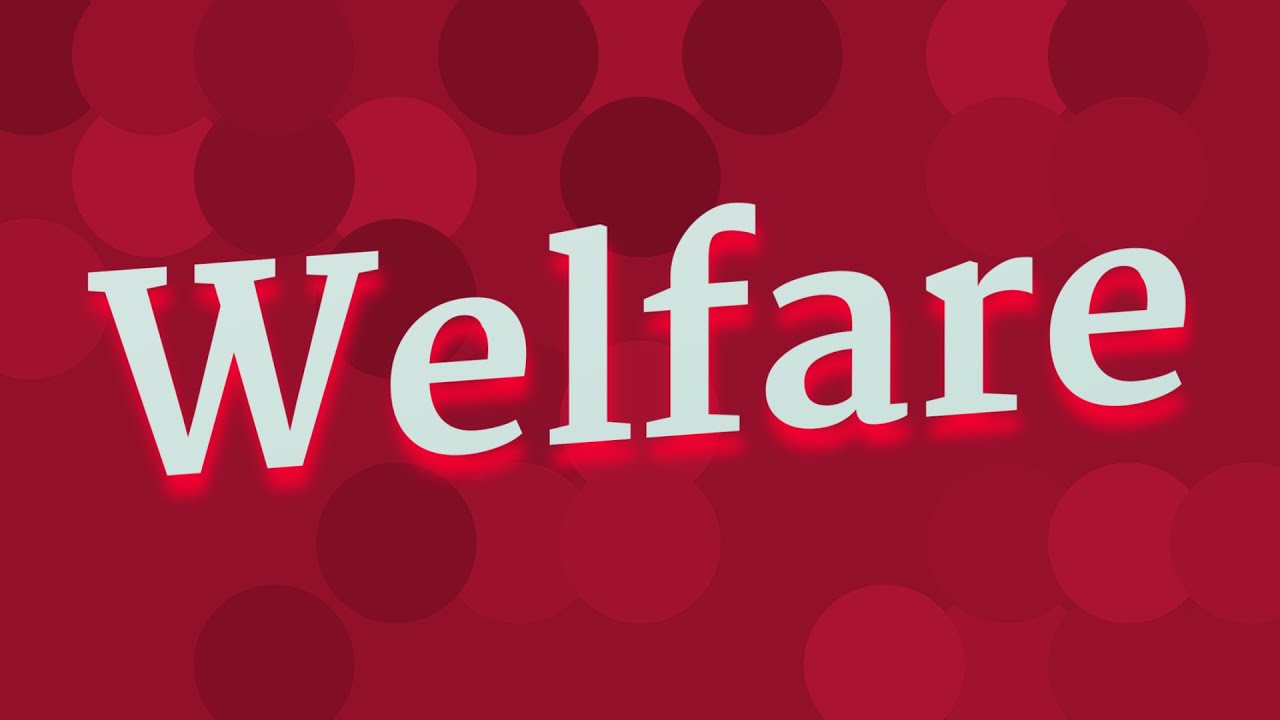 WELFARE pronunciation &bull; How to pronounce WELFARE