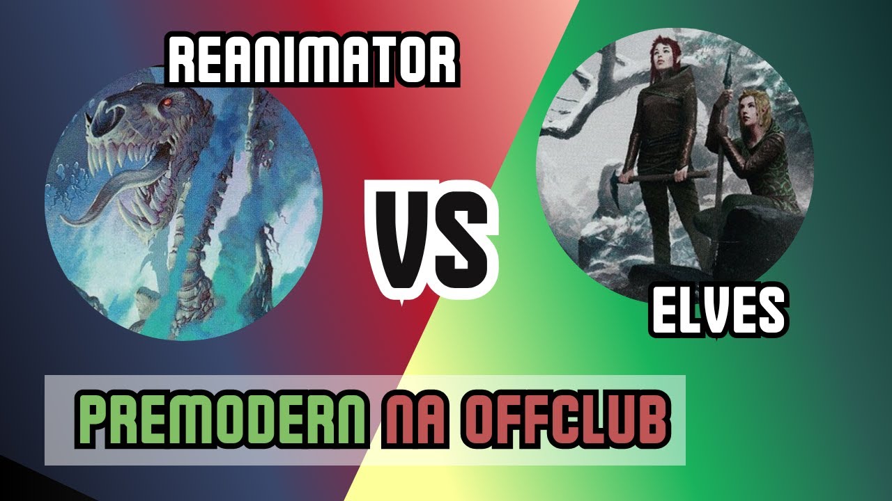 FINAL PREMODERN NA OFFCLUB - Reanimator vs Elves [PREMODERN IRL - MTG GAMEPLAY 2025]