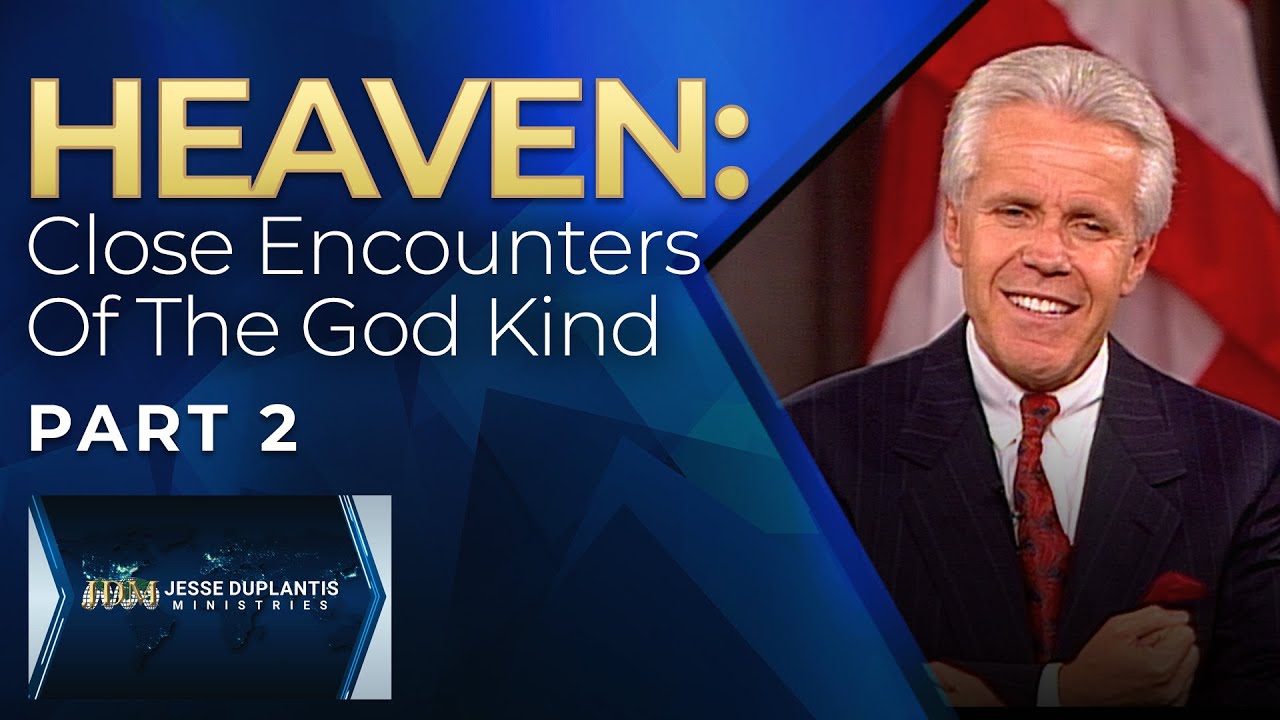 Heaven: Close Encounters Of The God Kind, Part 2 | Jesse Duplantis