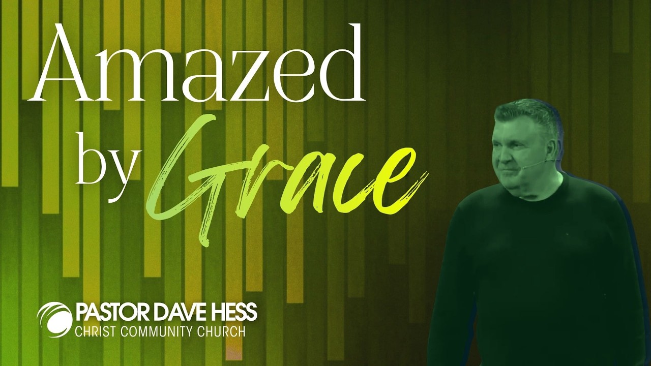 Amazed By Grace - Pastor Dave Hess