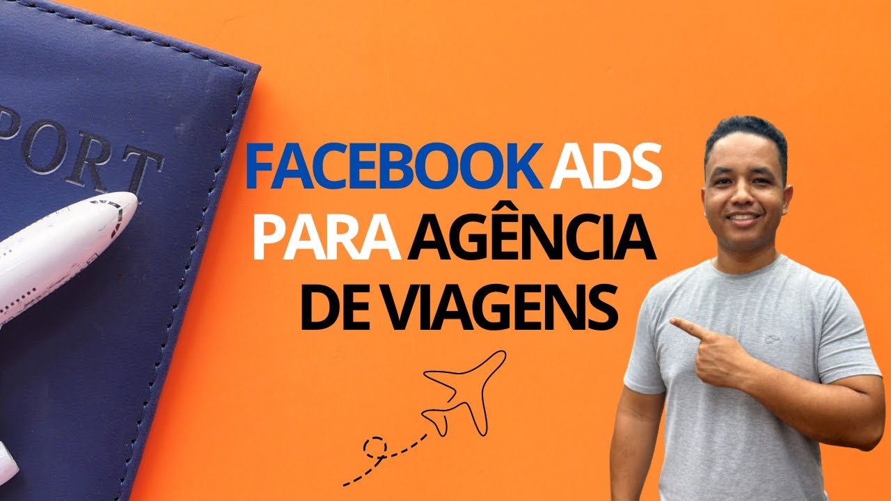 Facebook Ads para Agência  de Viagens e Passeios - Estratégia Completa