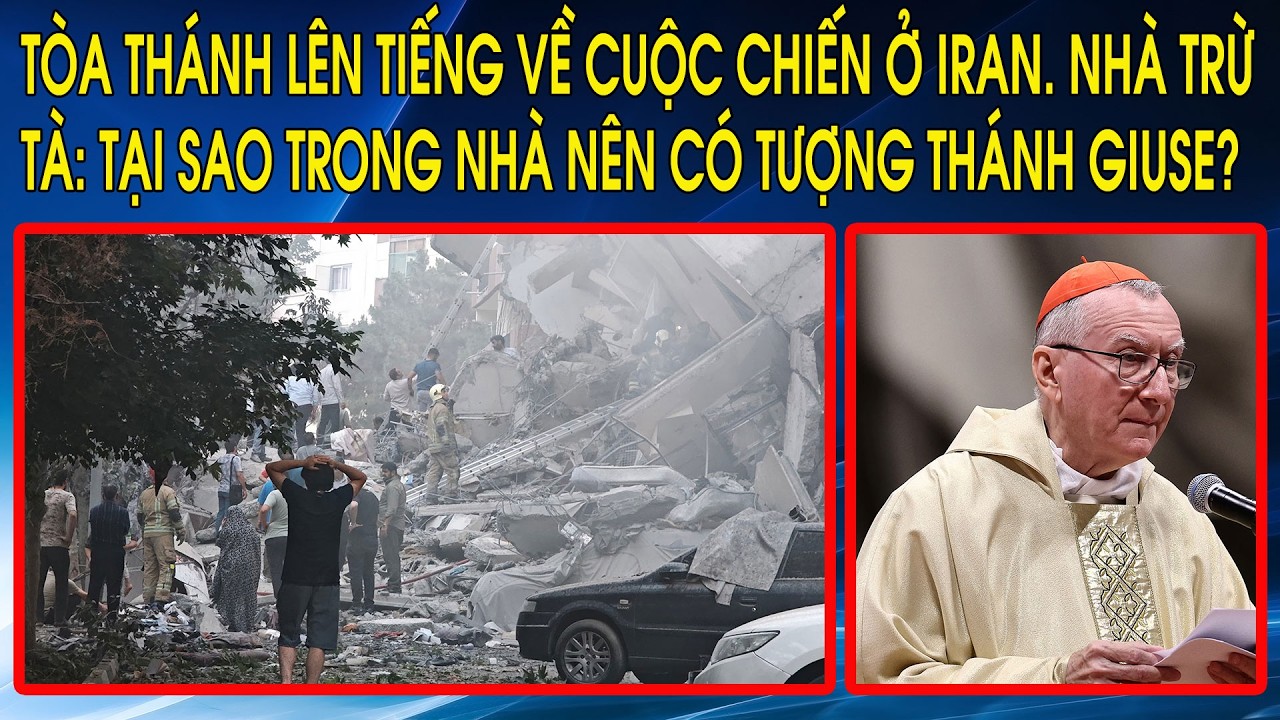 Tòa Thánh lên tiếng về cuộc chiến ở Iran. Nhà Trừ Tà: Tại sao trong nhà nên có tượng Thánh Giuse?