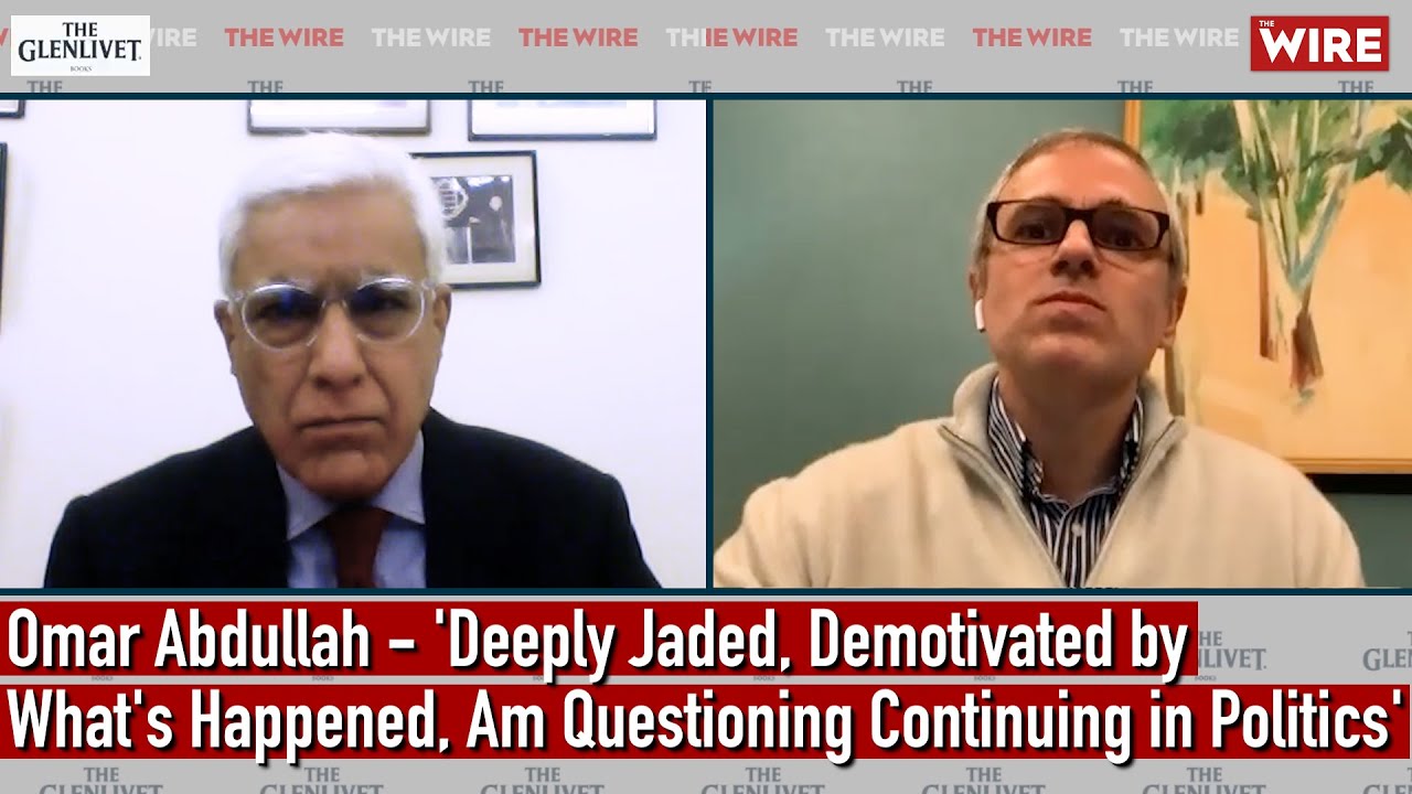Omar Abdullah—'Deeply Jaded, Demotivated by What's Happened, Am Questioning Continuing in Politics'