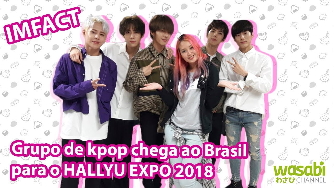 ▶ IMFACT - GRUPO DE KPOP CHEGA AO BRASIL PARA O HALLYU EXPO 2018 ◀