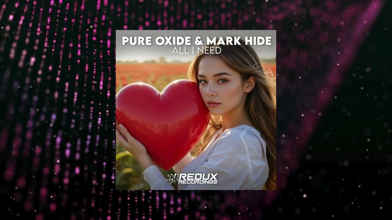 Pure Oxide & Mark Hide - All I Need (Redux Recordings)