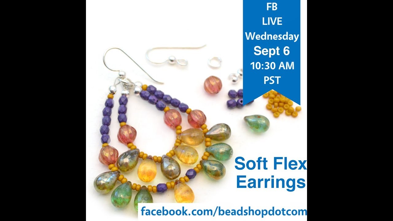 FB Live beadshop.com SoftFlex Earrings