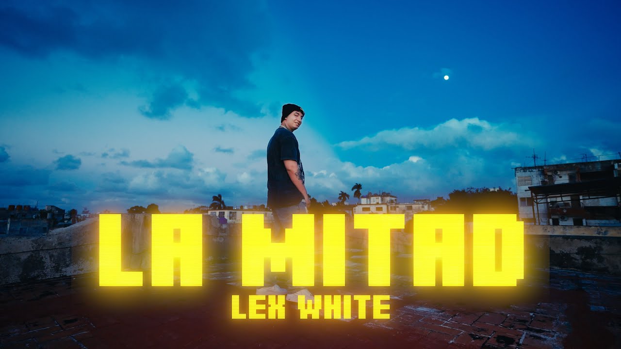 Lex White - La Mitad (Video Oficial)