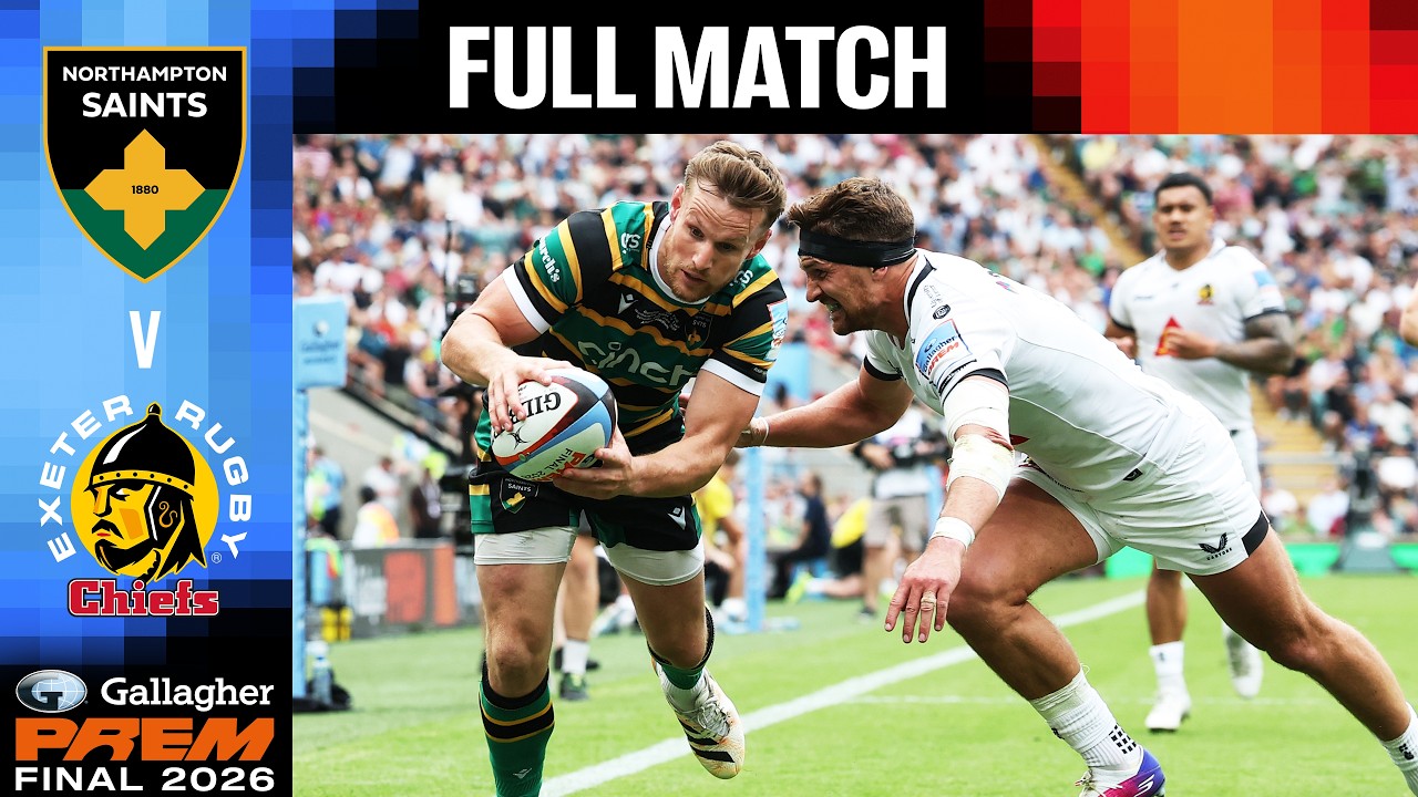 Gallagher PREM Final 2026 | Northampton Saints v Exeter Chiefs | Full Match