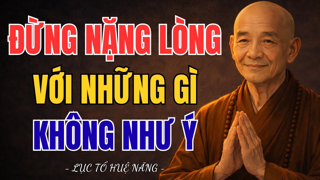 LỤC TỔ HUỆ NĂNG - Đừng Nặng Lòng Với Những Điều Không Như Ý, Nghe Là Tỉnh Ngộ Ngay | THTAudio