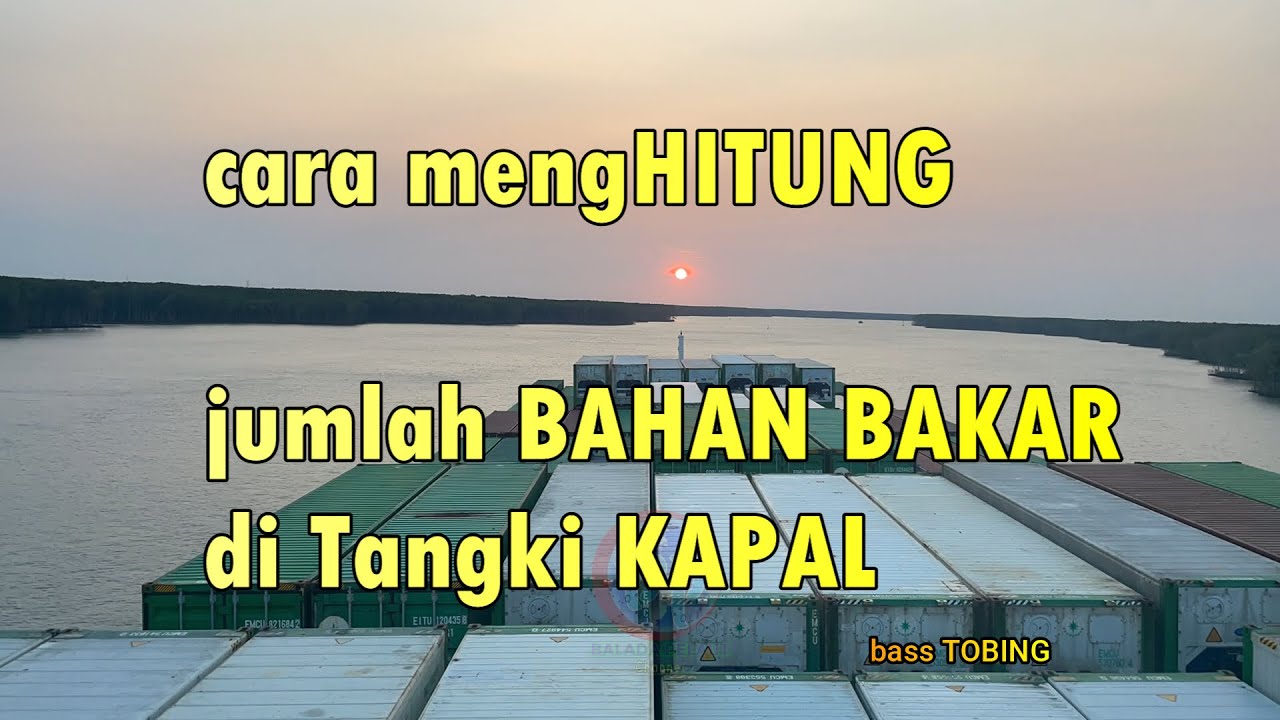 Cara menghitung bahan bakar di tangki kapal | Panduan lengkap buat pelaut