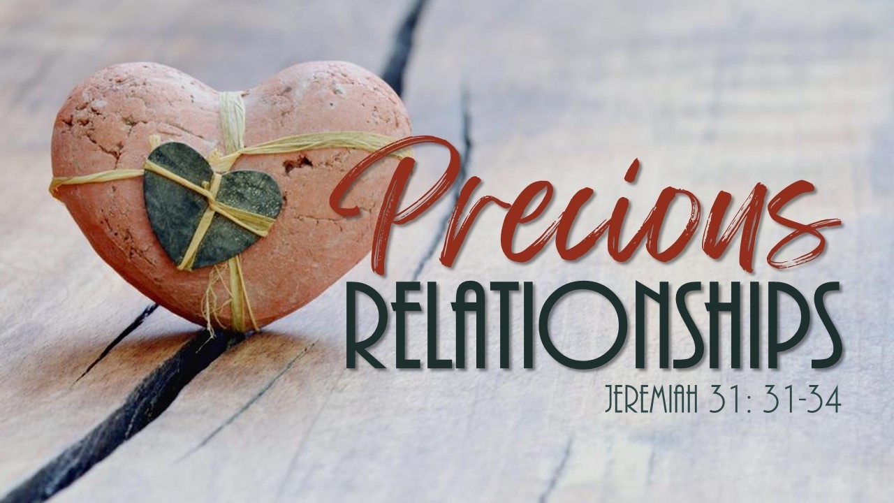 Precious Relationships - Jeremiah 31: 31-40 - Ps. Andrew de Vries