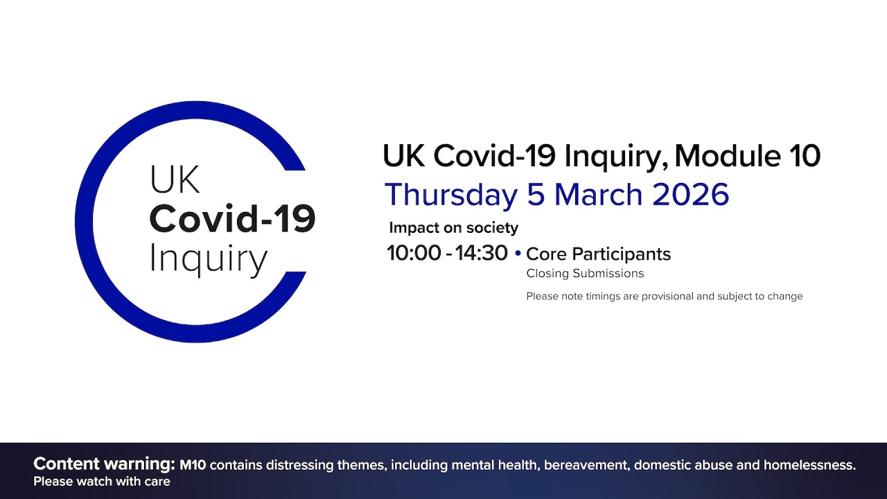 UK Covid 19 Inquiry - Module 10 Hearings - 05 March 2026 PM