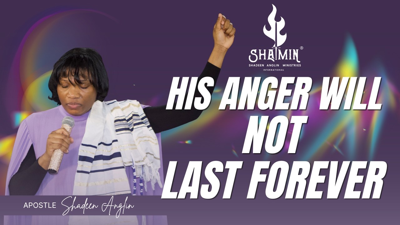 HIS ANGER WILL NOT LAST FOREVER || SHADEEN ANGLIN