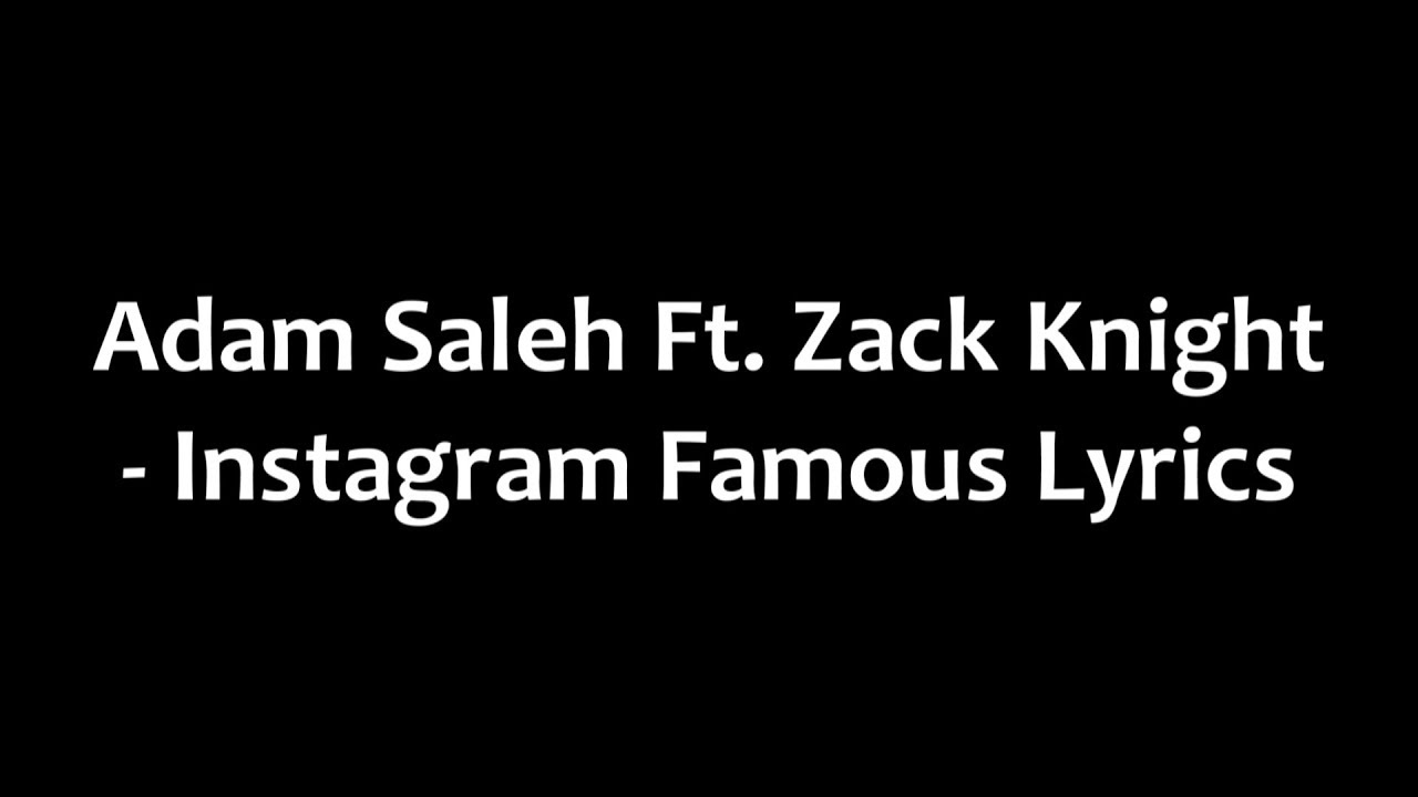 Adam Saleh Ft Zack Knight - Instagram Famous Lyrics