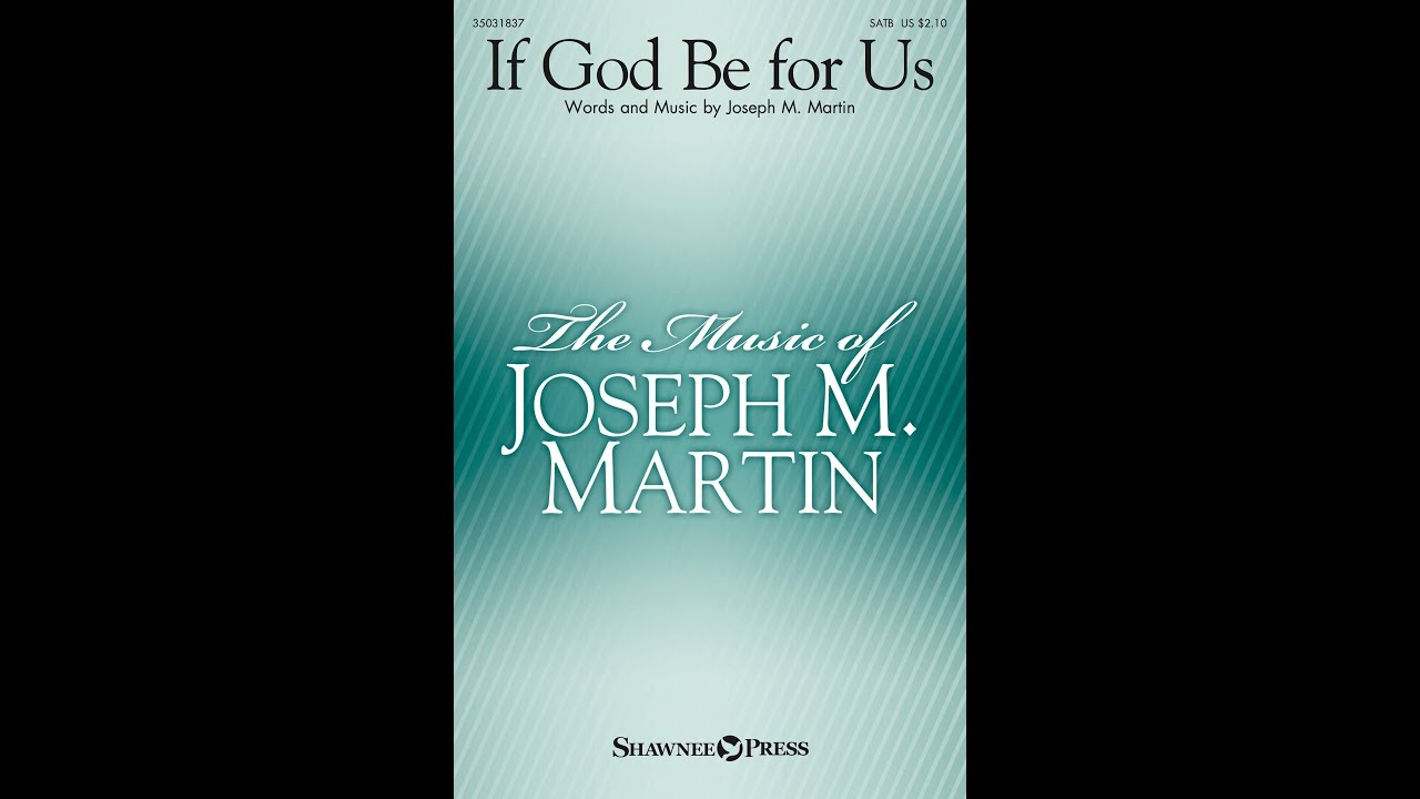 IF GOD BE FOR US (SATB Choir) - Joseph M. Martin