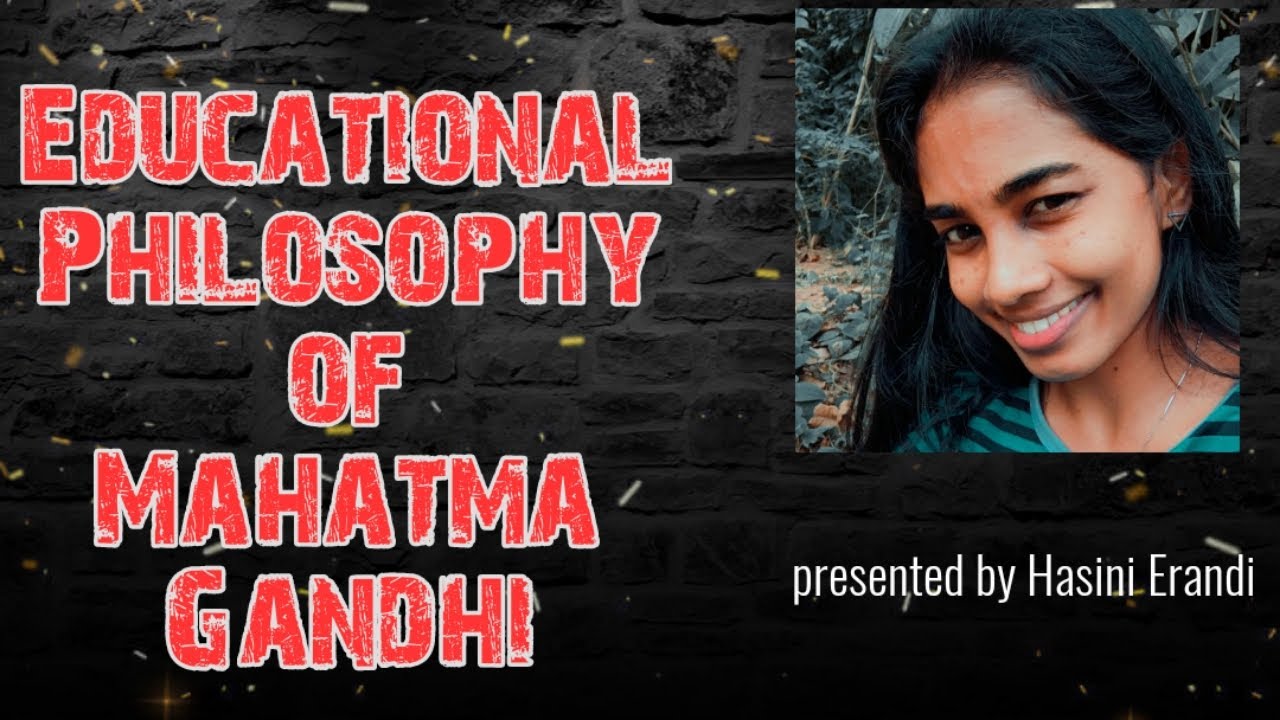 Educational Philosophy of Mahatma Gandhi