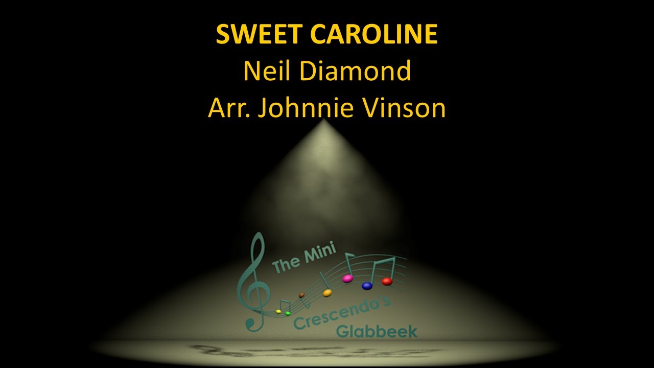 Sweet Caroline (Arr. Johnnie Vinson) - The Mini Crescendo's Glabbeek