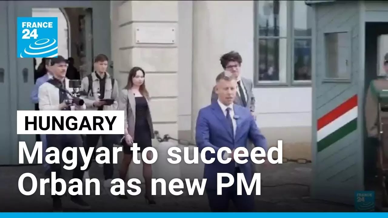 Magyar&nbsp;to succeed Orban as Hungary's new prime minister &bull; FRANCE 24 English