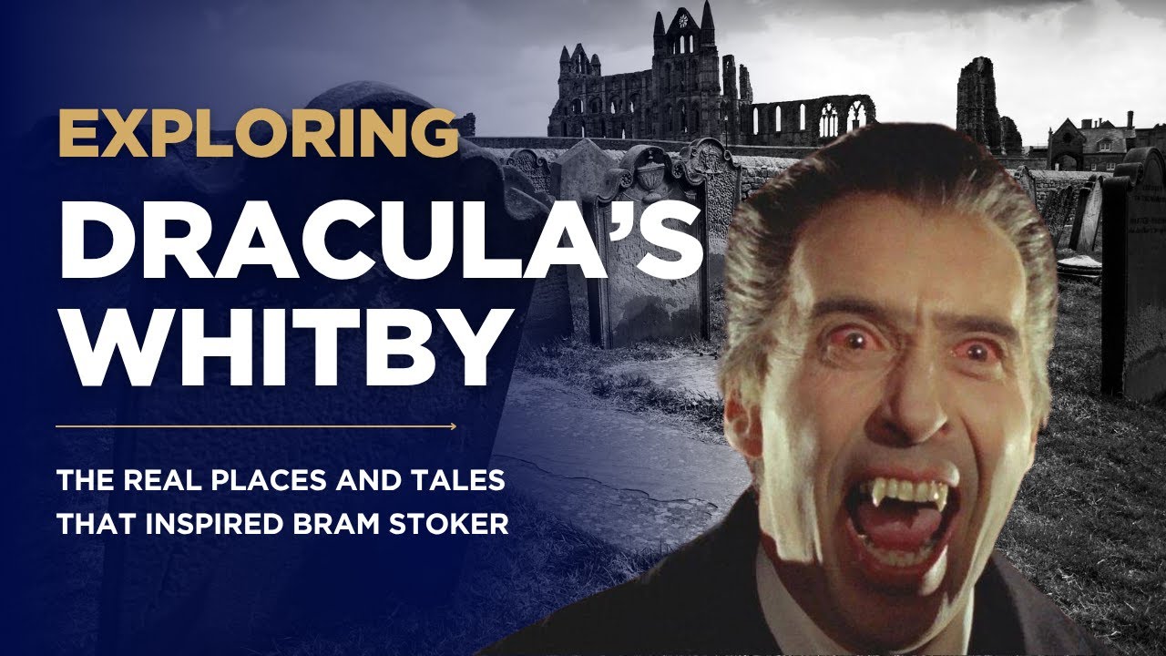 Dracula&rsquo;s Whitby: The Real Places and Tales That Inspired Bram Stoker