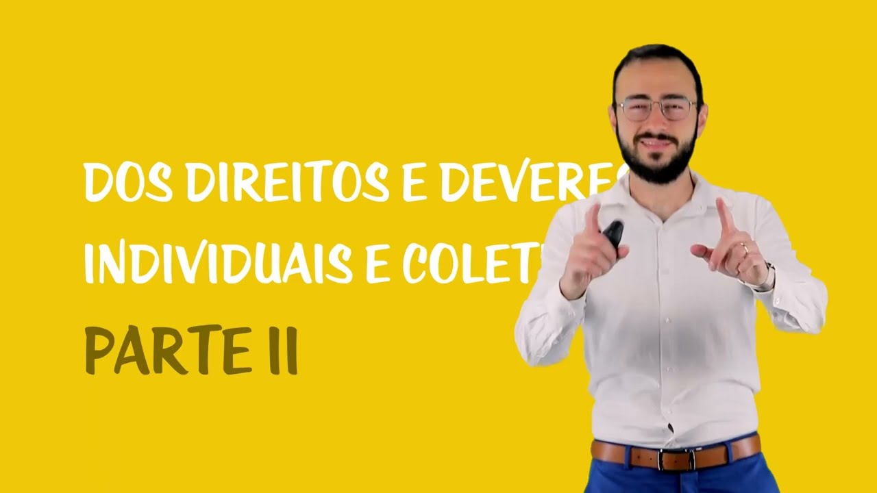 Direitos e Garantias Individuais I - Dos Direitos e Deveres Individuais e Coletivos - Parte II