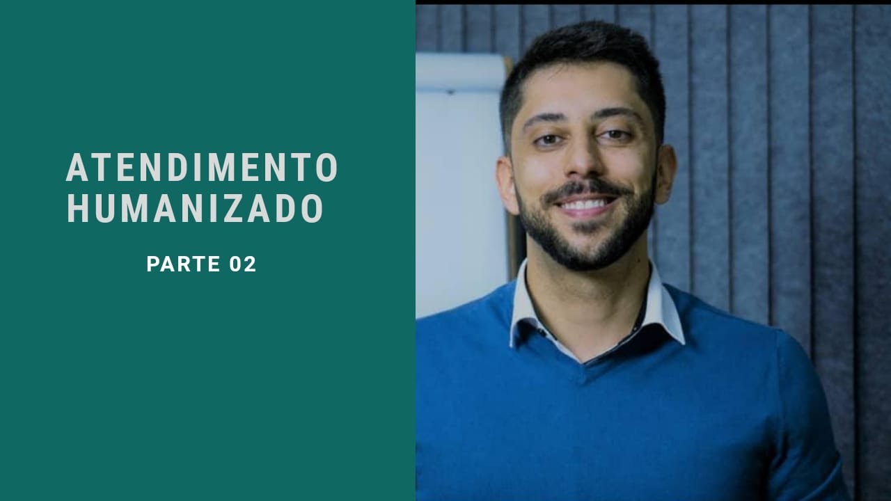 Atendimento Humanizado - Parte 02