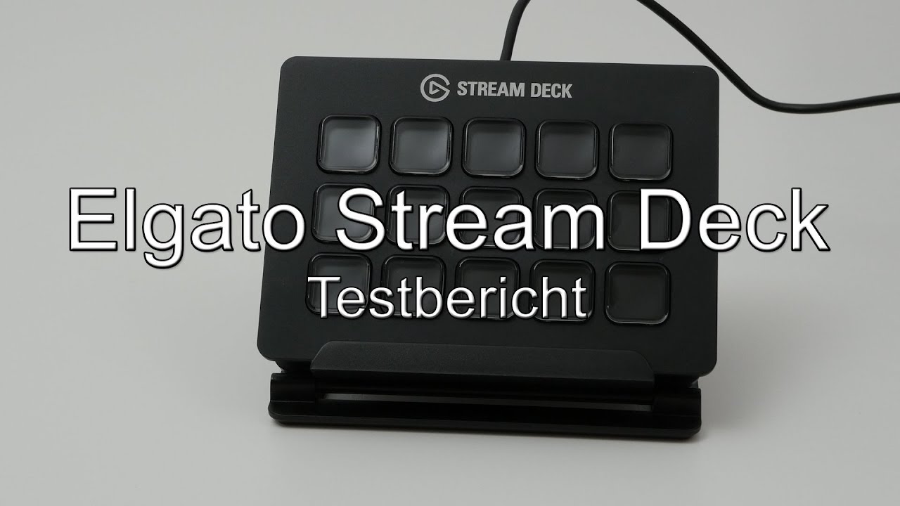 Testbericht: Elgato Stream Deck (nicht nur für Twitch- / YouTube-Streamer interessant)