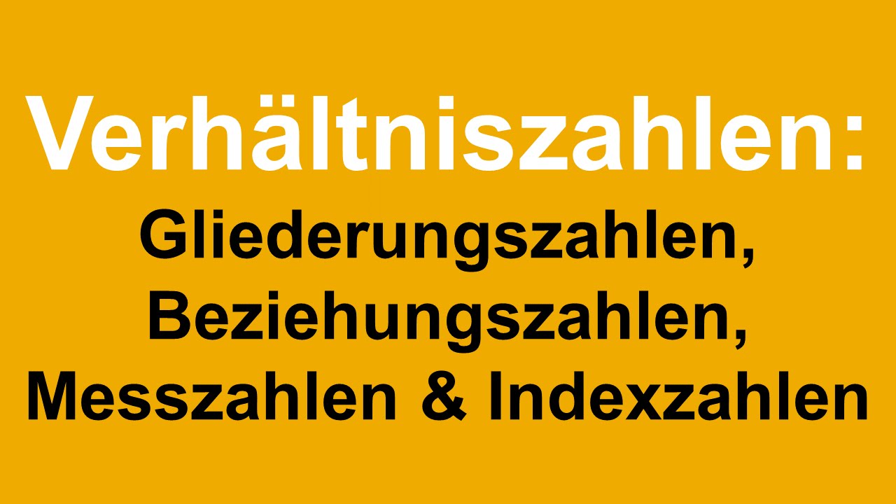 Verhältniszahlen: Gliederungszahlen, Beziehungszahlen, Messzahlen & Indexzahlen