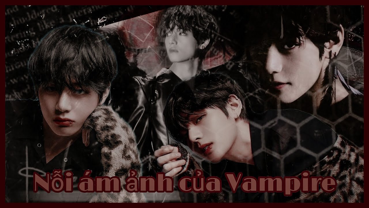 Oneshot || Taehyung/Ami || Nỗi ám ảnh của Vampire