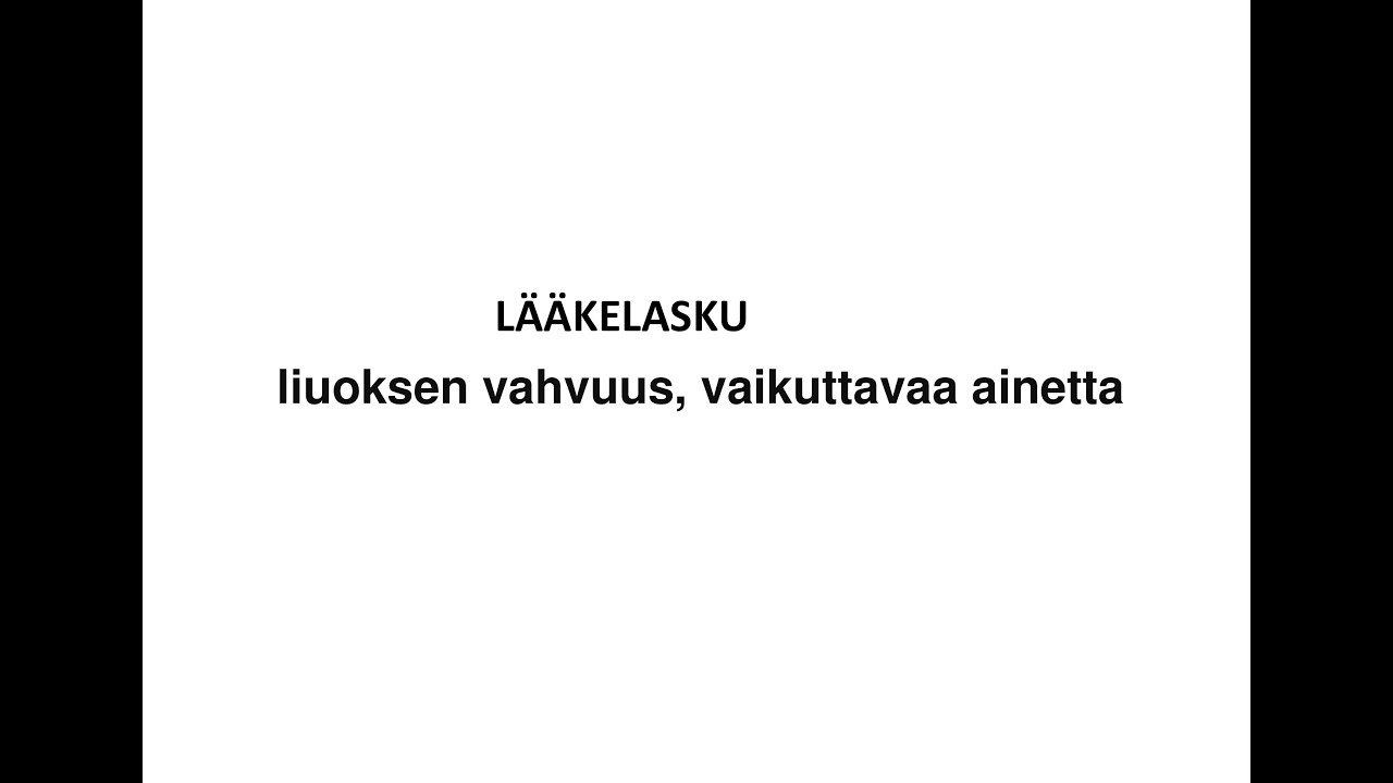L&auml;&auml;kelasku: liuoksen vahvuus, vaikuttavaa ainetta