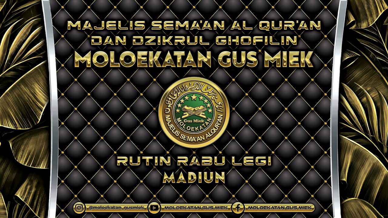 MAJELIS SEMA'AN AL QUR'AN & DZIKRUL GHOFILIN MOLOÉKATAN GUS MIEK RUTIN RABU LEGI MASJID AL IKHLAS