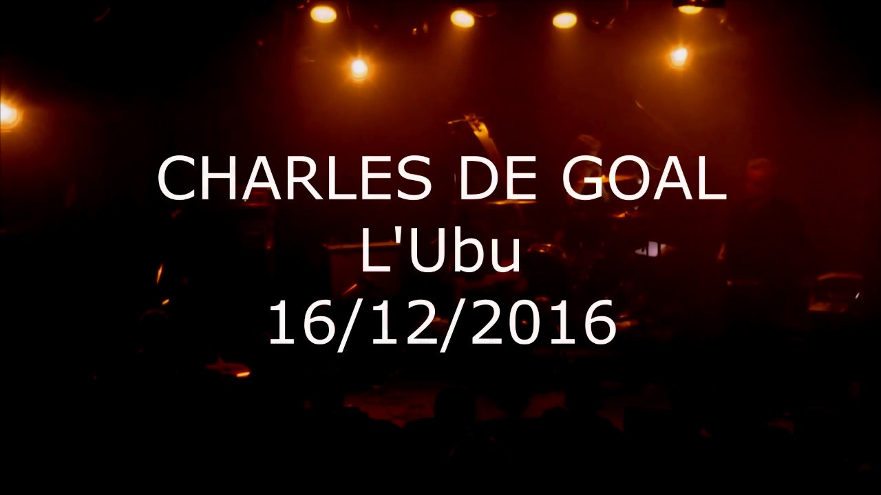 CHARLES DE GOAL L'Ubu Rennes 16/12/2016