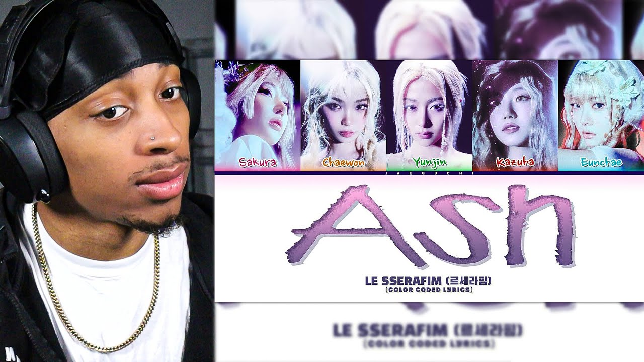 VexReacts To LE SSERAFIM (르세라핌) 'Ash' Lyric Video