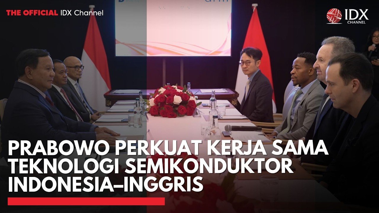 Prabowo Perkuat Kerja Sama Teknologi Semikonduktor Indonesia–Inggris | IDXC UPDATE