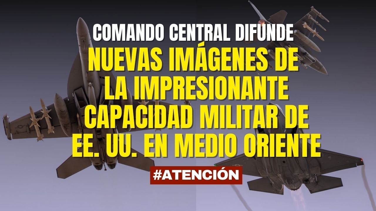 Estados Unidos difunde nuevas imágenes de su impresionante capacidad militar en Medio Oriente