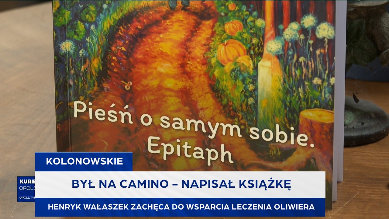 Był na Camino - napisał książkę. Henryk Wałaszek zachęca do wsparcia leczenia Oliwiera
