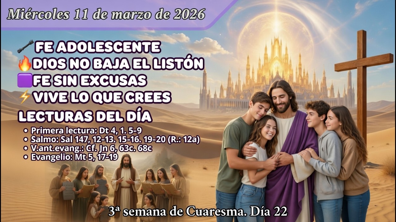 «🔥 TU FE NO ES PARA RELAJARTE, ES PARA VIVIRLA ✝️» FE ADOLESCENTE | Mié 11/03/26 | 3ª S. Cuaresma A