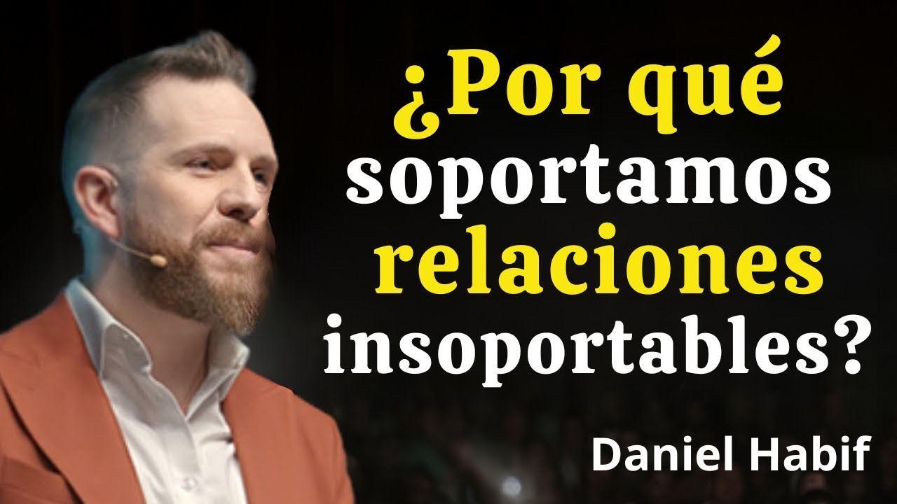 ¿Por qué soportamos relaciones insoportables? | Daniel Habif