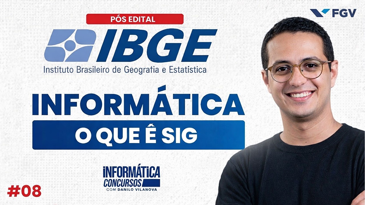 Concurso IBGE - Aula 08 - O que é SIG - Para o Cargo de APM do IBGE | Professor Danilo Vilanova